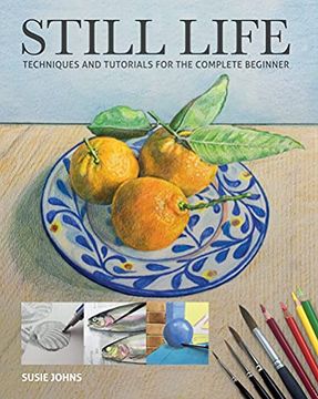 portada Still Life: Techniques and Tutorials for the Complete Beginner (en Inglés)