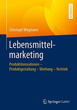portada Lebensmittelmarketing: Produktinnovationen - Produktgestaltung - Werbung - Vertrieb (in German)