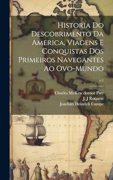 portada Historia do Descobrimento da America, Viagens e Conquistas dos Primeiros Navegantes ao Ovo-Mundo; V. 1 (en Portugués)