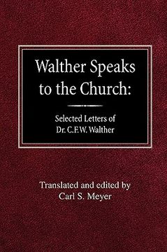 portada walther speaks to the church: selected letters of dr. c.f.w. walther (en Inglés)