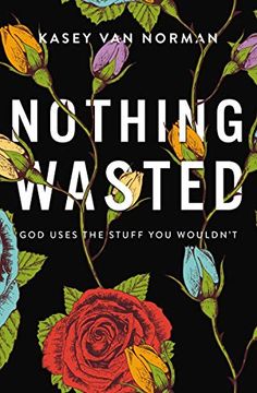 portada Nothing Wasted: God Uses the Stuff you Wouldn't (en Inglés)