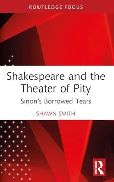 portada Shakespeare and the Theater of Pity (Routledge Focus on Literature) (en Inglés)