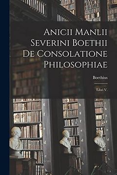 portada Anicii Manlii Severini Boethii de Consolatione Philosophiae: Libri v. (in Spanish)