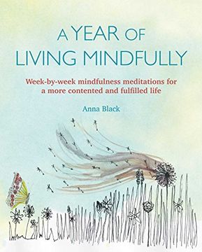portada A Year of Living Mindfully: Week-By-Week Mindfulness Meditations for a More Contented and Fulfilled Life 