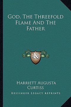 portada god, the threefold flame and the father (en Inglés)