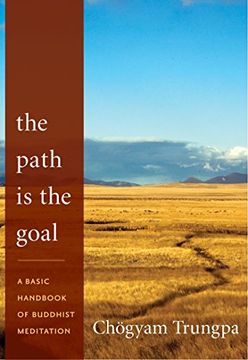 portada The Path is the Goal: A Basic Handbook of Buddhist Meditation (in English)