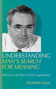 portada Understanding Man's Search for Meaning: Reflections on Viktor Frankl's Logotherapy (Viktor Frankl's Living Logotherapy) (en Inglés)
