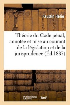 portada Theorie Du Code Penal, Annotee Et Mise Au Courant de la Legislation Et de la Jurisprudence (French Edition)