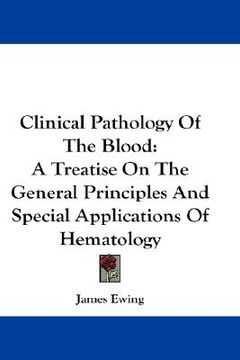 portada clinical pathology of the blood: a treatise on the general principles and special applications of hematology