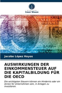 portada Auswirkungen Der Einkommensteuer Auf Die Kapitalbildung Für Die OECD (en Alemán)