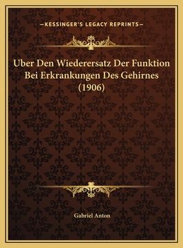 portada Uber Den Wiederersatz Der Funktion Bei Erkrankungen Des Gehirnes (1906) (en Alemán)