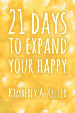 portada Twenty-One Days To Expand Your Happy