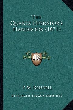 portada the quartz operator's handbook (1871) (en Inglés)