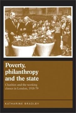 portada Poverty, Philanthropy and the State: Charities and the Working Classes in London, 1918-79