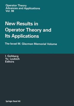 portada New Results in Operator Theory and Its Applications: The Israel M. Glazman Memorial Volume (en Inglés)