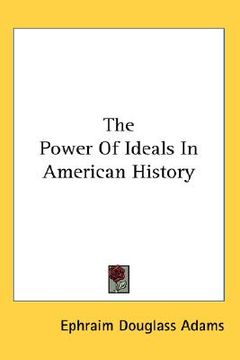 portada the power of ideals in american history (en Inglés)