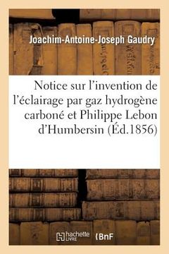 portada Notice Sur l'Invention de l'Éclairage Par Le Gaz Hydrogène Carboné Et Sur Philippe Lebon d'Humbersin (in French)