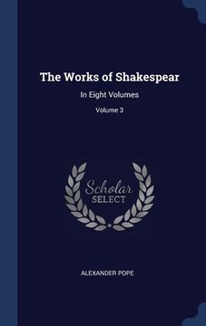 portada The Works of Shakespear: In Eight Volumes; Volume 3 (en Inglés)