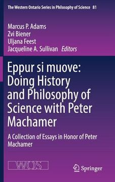 portada Eppur Si Muove: Doing History and Philosophy of Science with Peter Machamer: A Collection of Essays in Honor of Peter Machamer (en Inglés)