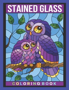 Stained Glass Coloring Book: An Adult Coloring Book Featuring Beautiful Stained Glass Flowers, Animals and Garden Designs for Stress Relief and Rel (en Inglés)