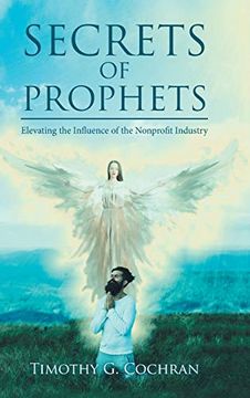 portada Secrets of Prophets: Elevating the Influence of the Nonprofit Industry (en Inglés)