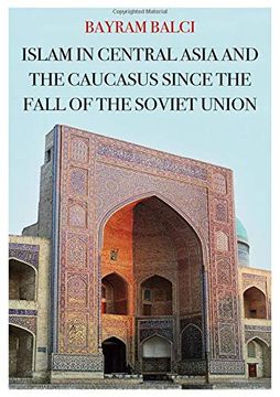 portada Islam in Central Asia and the Caucasus Since the Fall of the Soviet Union (Comparative Politics and International Studies) 
