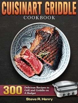 portada Cuisinart Griddle Cookbook: 300 Delicious Recipes to Grill and Griddle on A Budget (in English)