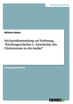 portada Stichpunktsammlung zur Vorlesung "Kirchengeschichte i - Geschichte des Christentums in der Antike" (en Alemán)