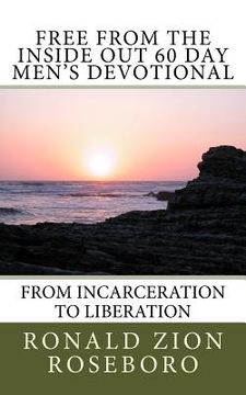 portada Free from the Inside Out 60 Day Men's Devotional: From Incarceration to Liberation (in English)