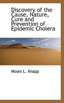 portada discovery of the cause, nature, cure and prevention of epidemic cholera (en Inglés)