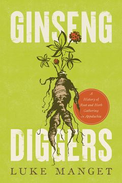 portada Ginseng Diggers: A History of Root and Herb Gathering in Appalachia (in English)