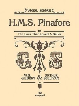 portada H.M.S. Pinafore: Or the Lass That Loved a Sailor, Vocal Score (in English)