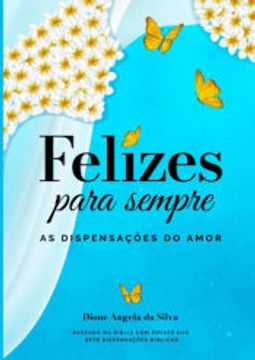 portada Felizes Para Sempre de Dione Angela da Silva(Clube de Autores - Pensática, Unipessoal) (in Portuguese)
