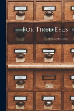 portada For Tired Eyes: Books and Recordings (en Inglés)
