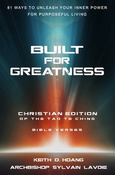 portada Built For Greatness: 81 Ways To Unleash Your Inner Power For Purposeful Living: The Christian Edition of the Tao Te Ching (en Inglés)