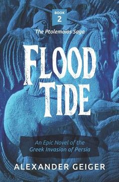 portada Flood Tide: An Epic Novel of the Greek Invasion of Persia (en Inglés)