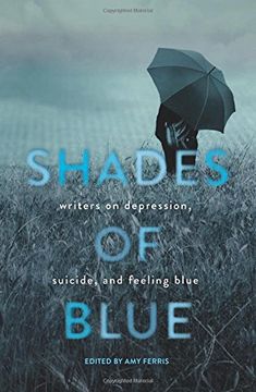 portada Shades of Blue: Writers on Depression, Suicide, and Feeling Blue (en Inglés)