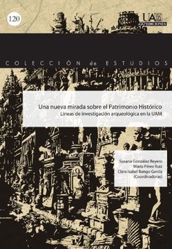 portada Una Nueva Mirada Sobre el Patrimonio Histórico: Líneas de Investigación Arqueológica en la Universidad Autónoma de Madrid (in Spanish)