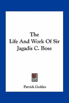 portada the life and work of sir jagadis c. bose (en Inglés)