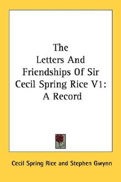 portada the letters and friendships of sir cecil spring rice v1: a record