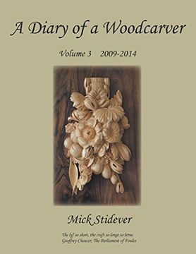portada A Diary of a Woodcarver: Volume 3 (2009-2014) (in English)