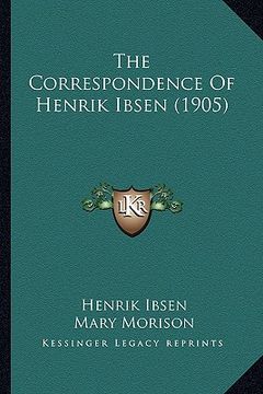 portada the correspondence of henrik ibsen (1905)