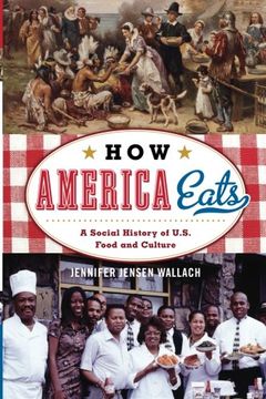 portada How America Eats: A Social History of U.S. Food and Culture (American Ways Series)