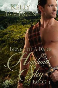 portada Beneath a Dark Highland Sky: Book 3 Hot Highlands Romance series (in English)