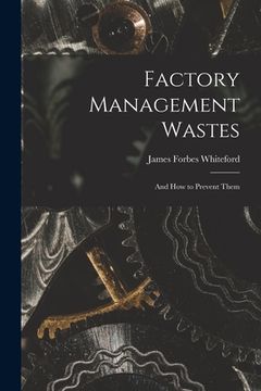 portada Factory Management Wastes: and How to Prevent Them (en Inglés)