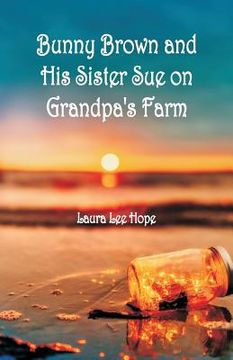 portada Bunny Brown and His Sister Sue on Grandpa's Farm (in English)