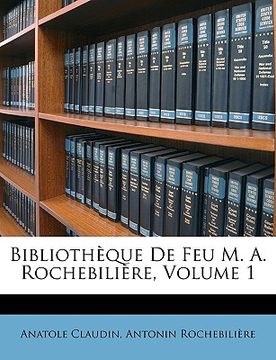 portada Bibliothèque de Feu M. A. Rochebilière, Volume 1 (in French)
