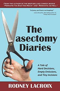 portada The Vasectomy Diaries: A Tale of Hard Decisions, Empty Emissions, and Tiny Incisions (en Inglés)