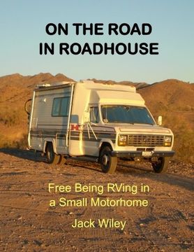 portada On the Road in Roadhouse: Free Being Rving in a Small Motorhome