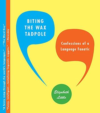 portada Biting the wax Tadpole: Confessions of a Language Fanatic (en Inglés)